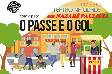 Prefeitura de Nazaré Paulista apresenta Espetáculo Teatral “O Passe e o Gol” com apoio do PROAC