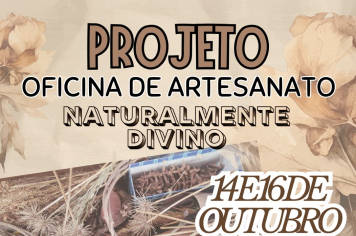 Projeto Oficina de Artesanato Naturalmente Divino promove criatividade e conexão com a natureza