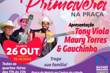 A Primavera voltou: Nesta quarta-feira(26) tem a volta da primavera na praça, com apresentação do trio Tony viola, Maury torres & Gauchinho (traga sua família!)