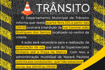 Departamento de Trânsito de Nazaré Paulista informa sobre a interdição via para sinalização viária