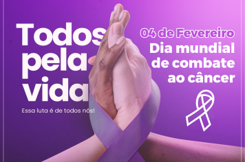 04 de fevereiro Dia Mundial em combate ao câncer